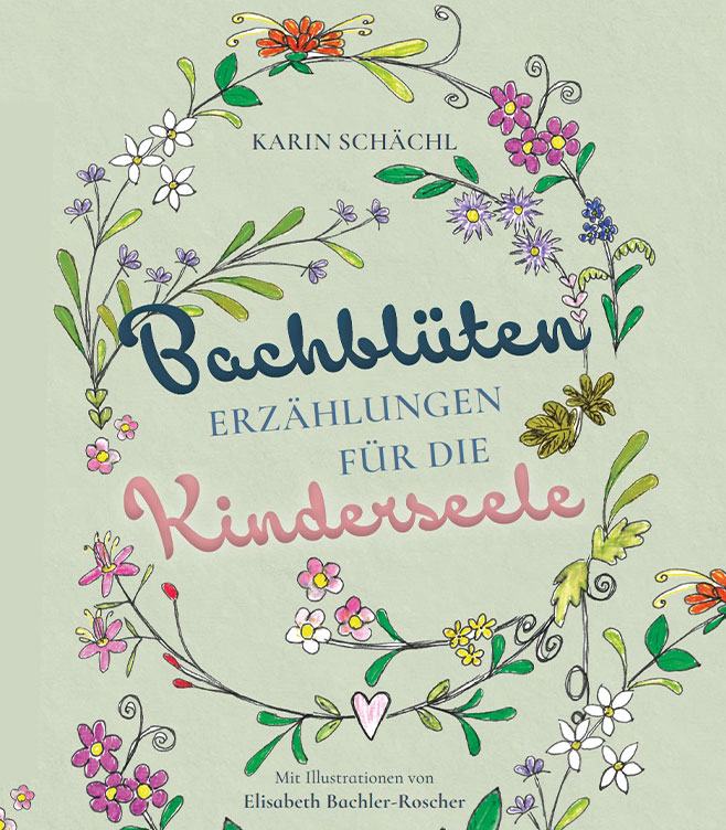 Bachblütenerzählungen für Kinder - Karin Schächl / Tirol